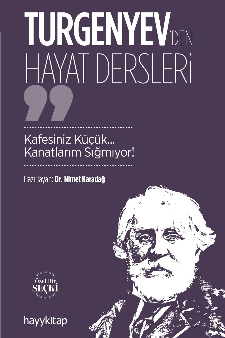 Turgenyev'den Hayat Dersleri Kafesiniz Küçük... Kanatlarım Sığmıyor! - Dr. Nimet Karadağ kitap kapağı
