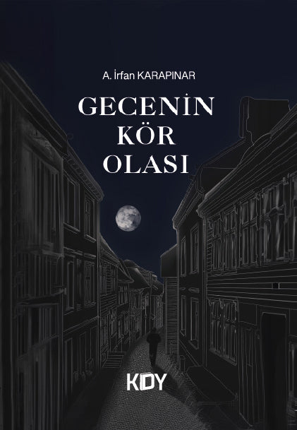 Gecenin Kör Olası - A.İrfan Karapınar kitap kapağı