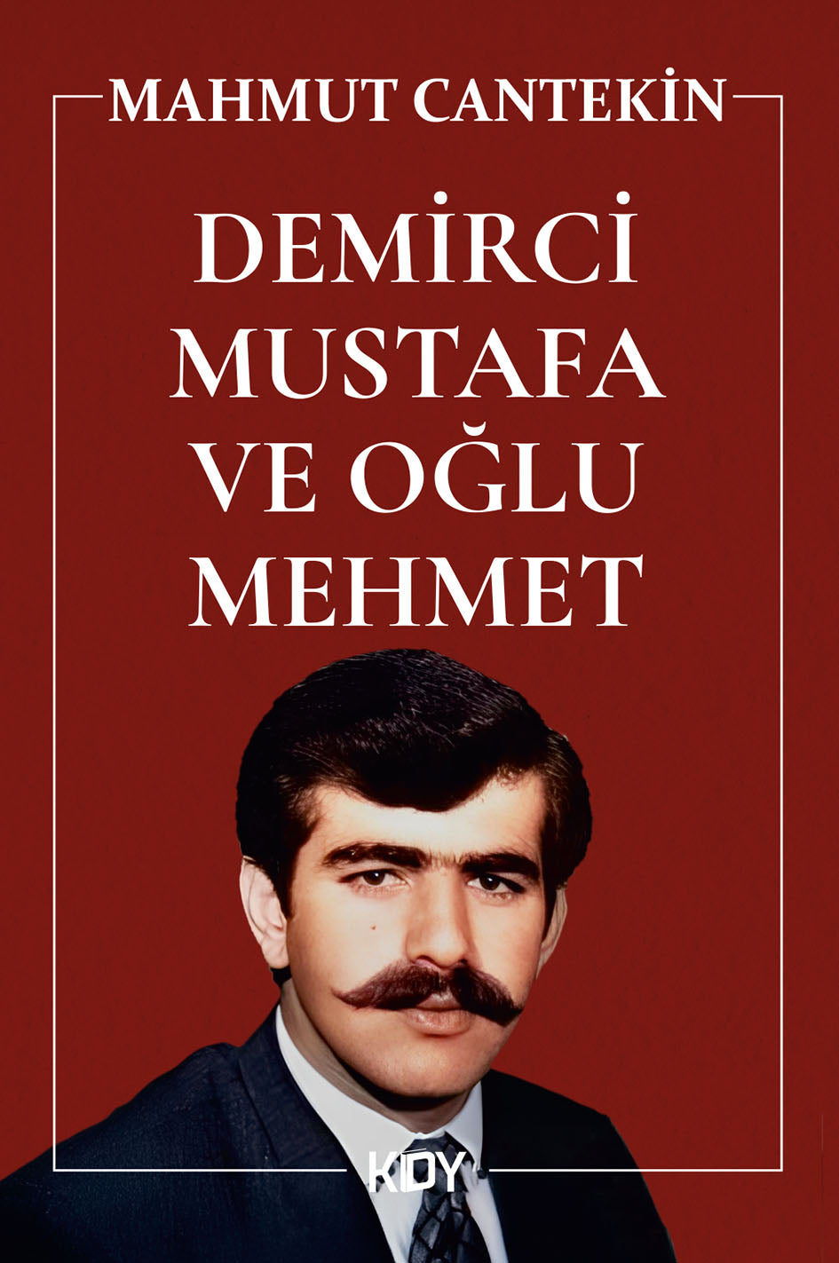Demirci Mustafa ve Oğlu Mehmet - Mahmut Cantekin kitap kapağı
