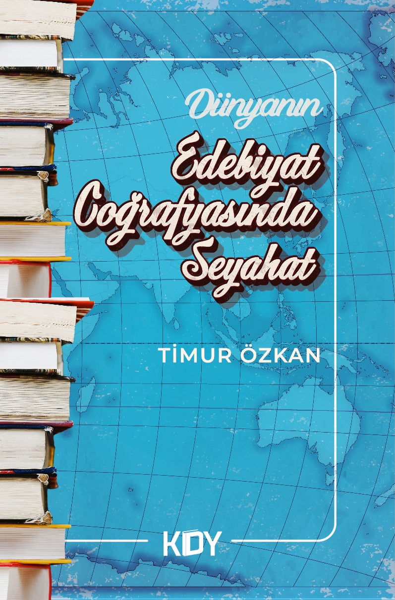 Dünyanın Edebiyat Coğrafyasında Seyahat - Timur Özkan kitap kapağı