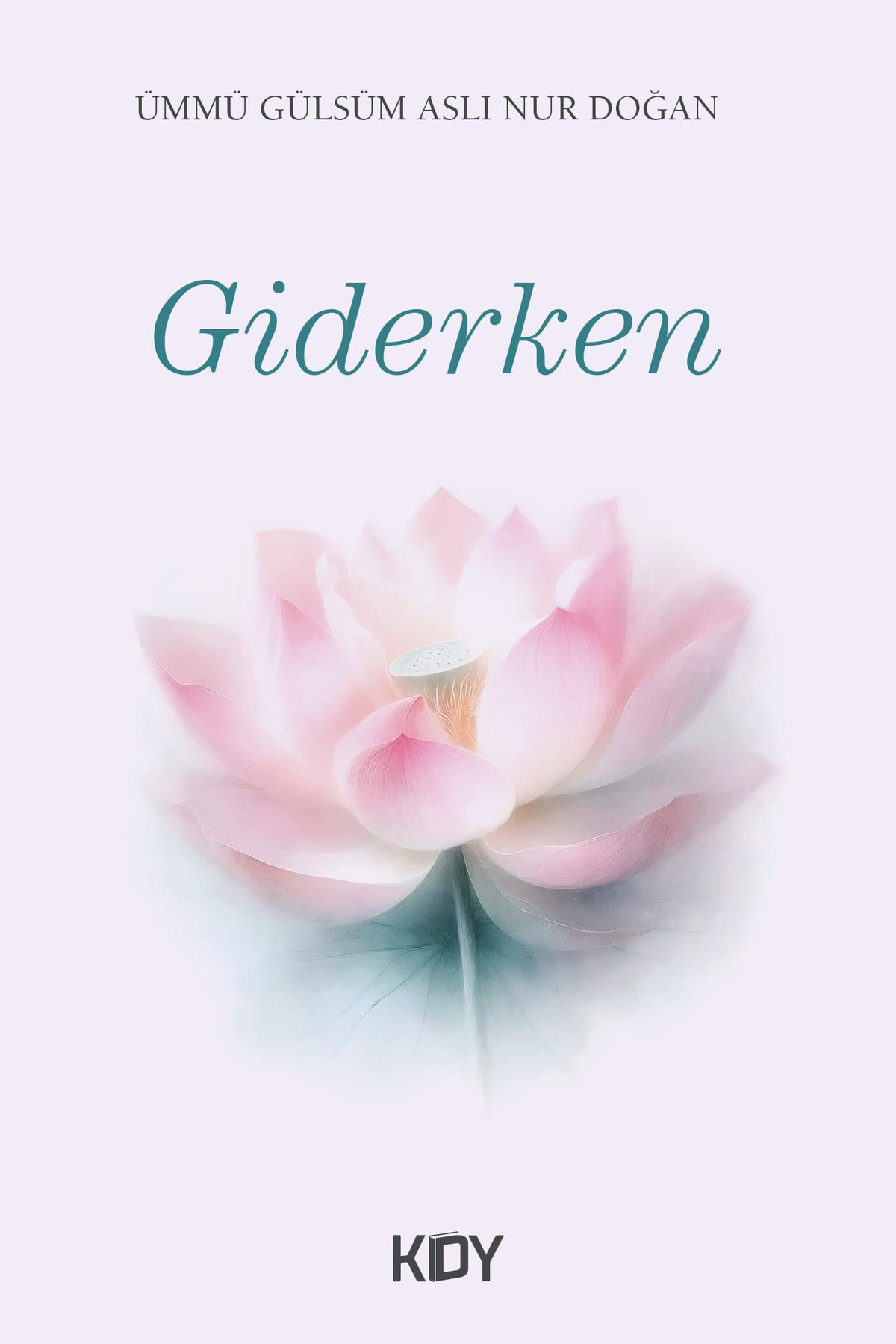 Giderken - Ümmü Gülsüm Aslı Nur Doğan kitap kapağı