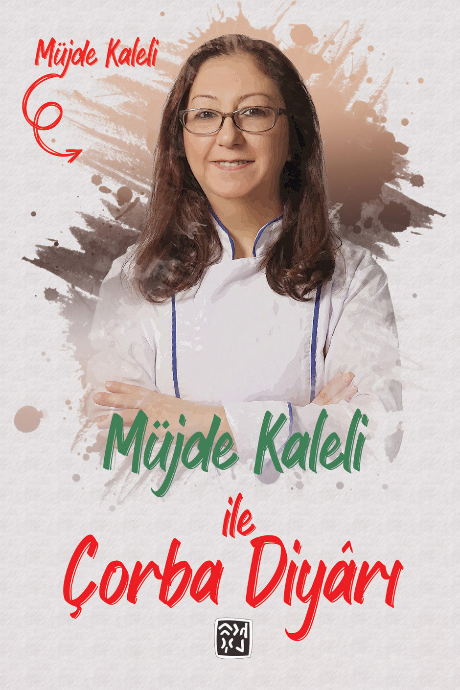 Müjde Kaleli ile Çorba Diyarı - Müjde Kaleli kitap kapağı