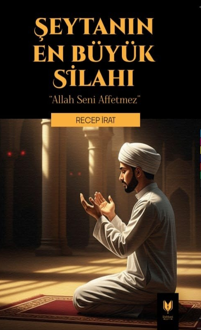 Şeytanın En Büyük Silahı “ Allah Seni Affetmez “ - Recep İrat kitap kapağı