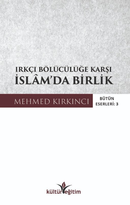 Irkçı Bölücülüğe Karşı İslam'da Birlik - Mehmed Kırkıncı kitap kapağı
