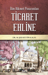 İlim Hikmet Pınarından Ticaret Ehline - Dr. Şerafettin Kalay kitap kapağı