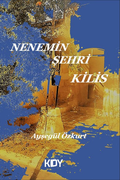 Nenemin Şehri Kilis - Ayşegül Özkurt kitap kapağı