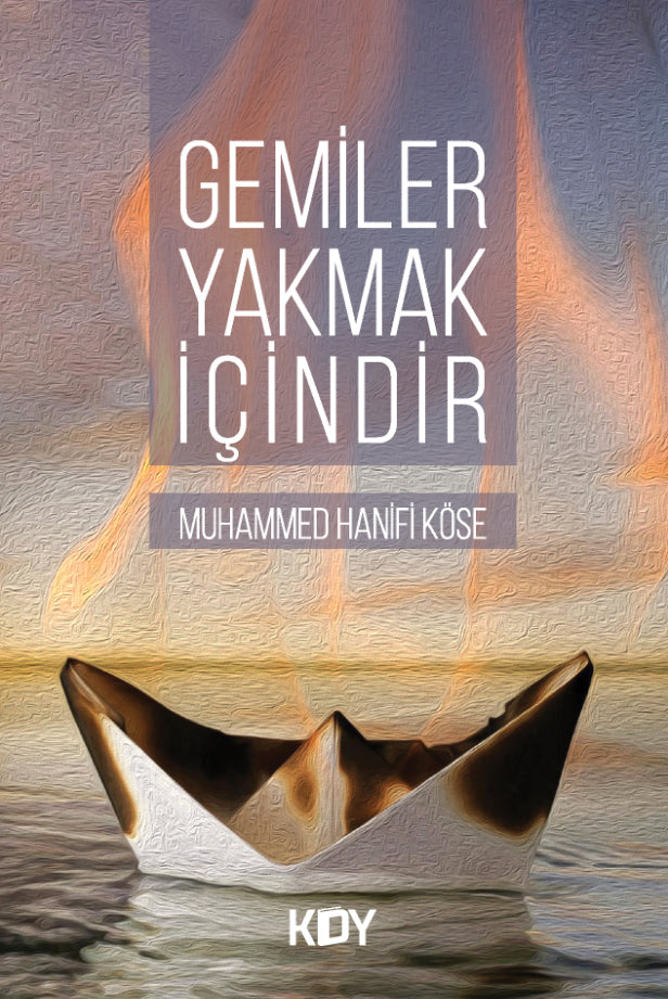 Gemiler Yakmak İçindir - Muhammed Hanifi Köse kitap kapağı