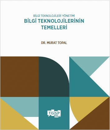 Bilgi Teknolojileri Yönetimi: Bilgi Teknolojilerinin Temelleri - Dr. Mustafa Topal kitap kapağı