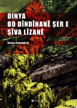 Dinya Bo Dîndînanê Şer E Şîva Lîzanê - İhsan Çölemerikli kitap kapağı