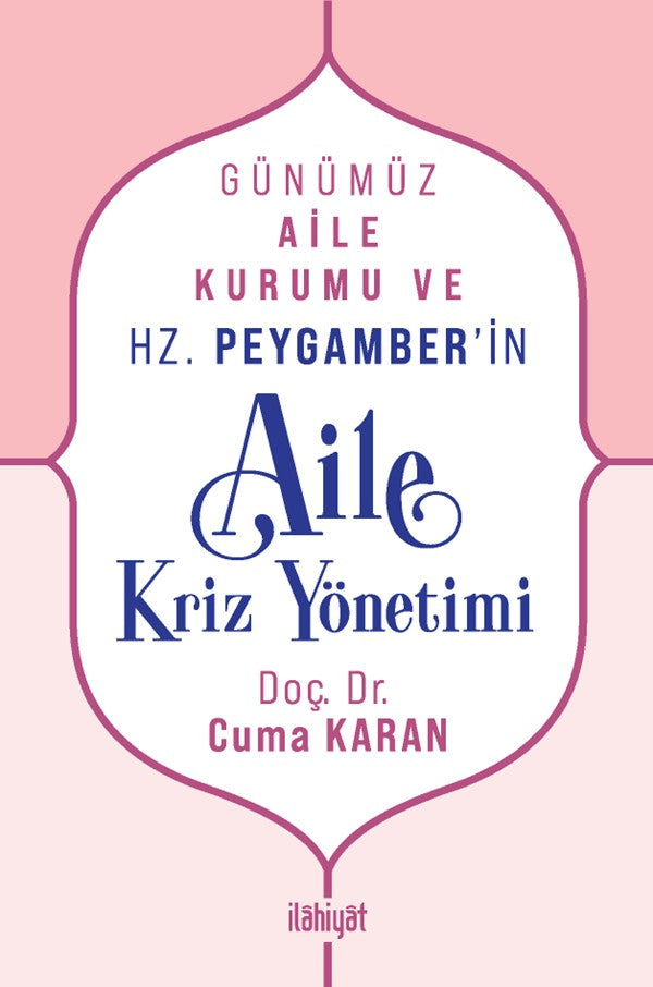 Günümüz Aile Kurumu ve Hz. Peygamber'in Aile Kriz Yönetimi - Cuma Karan kitap kapağı