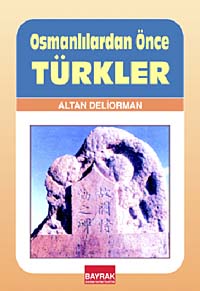 Osmanlılardan Önce Türkler - Altan Deliorman kitap kapağı