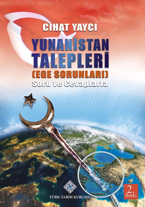 Yunanistan Talepleri Ege Sorunları Soru ve Cevaplarla - Cihat Yaycı - Türk Tarih Kurumu Yayınları - Cihat Yaycı kitap kapağı