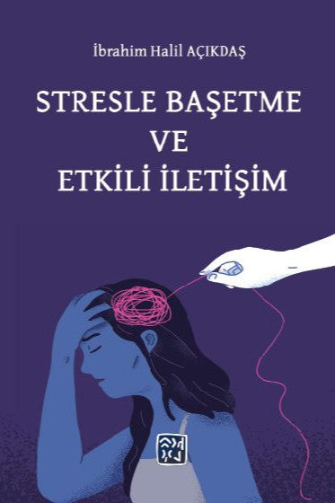 Stresle Başetme ve Etkili İletişim - İbrahim Halil Açıkdaş kitap kapağı