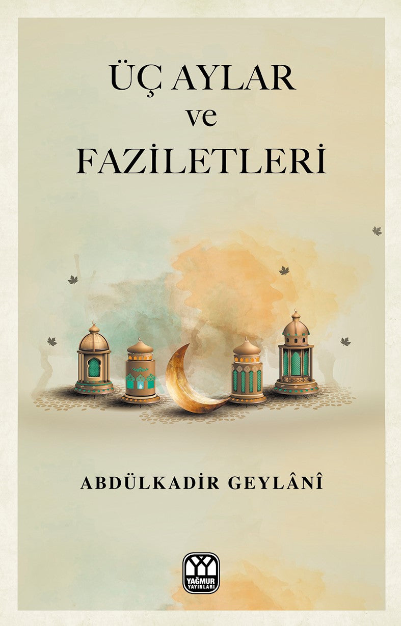 Üç Aylar ve Faziletleri - Seyyid Abdülkadir Geylani kitap kapağı