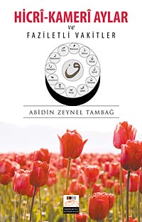 Hicri-Kameri Aylar ve Faziletli Vakitler - Abidin Zeynel Tambağ - Değer Dünya İletişim Basım - Abidin Zeynel Tambağ kitap kapağı