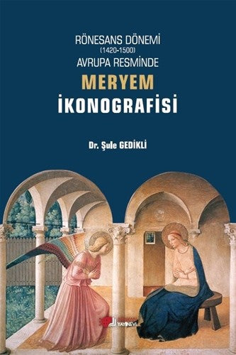 Rönesans Dönemi Avrupa Resminde Meryem İkonografisi - Dr. Şule Gedikli kitap kapağı