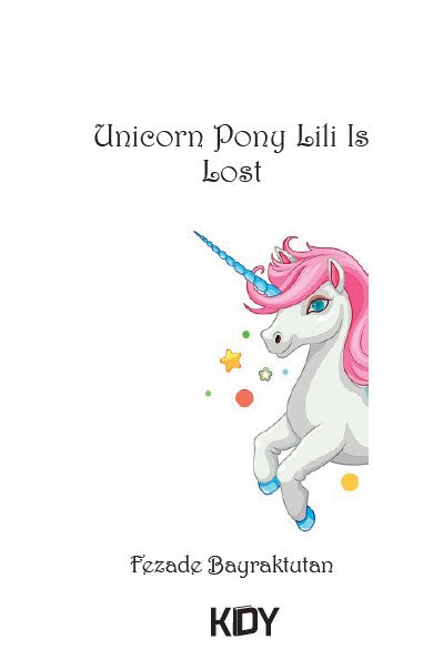Unicorn Pony Lili Is Lost - Fezade Bayraktutan kitap kapağı