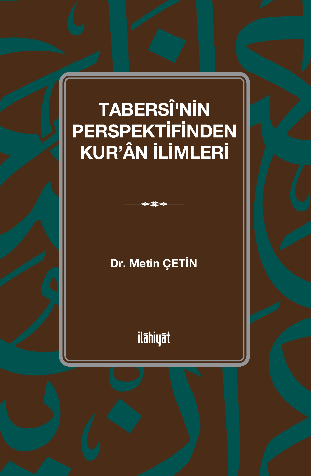 Tabersî'nin Perspektifinden Kur'an İlimleri - Metin Çetin kitap kapağı
