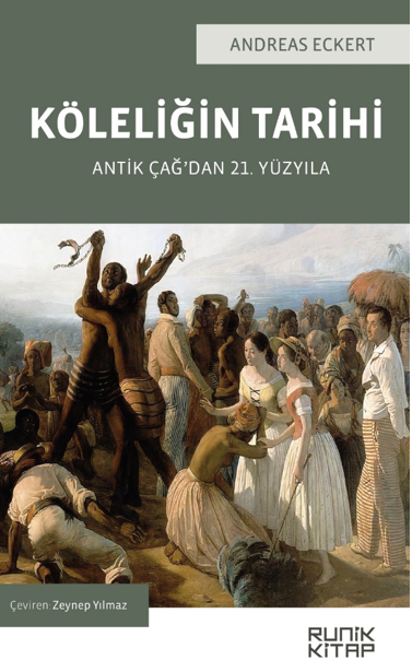 Köleliğin Tarihi – Antik Çağ'dan 21. Yüzyıla - Andreas Eckert kitap kapağı