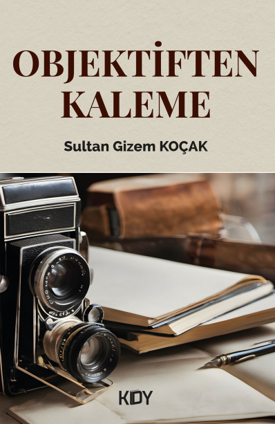 Objektiften Kaleme - Sultan Gizem Koçak kitap kapağı