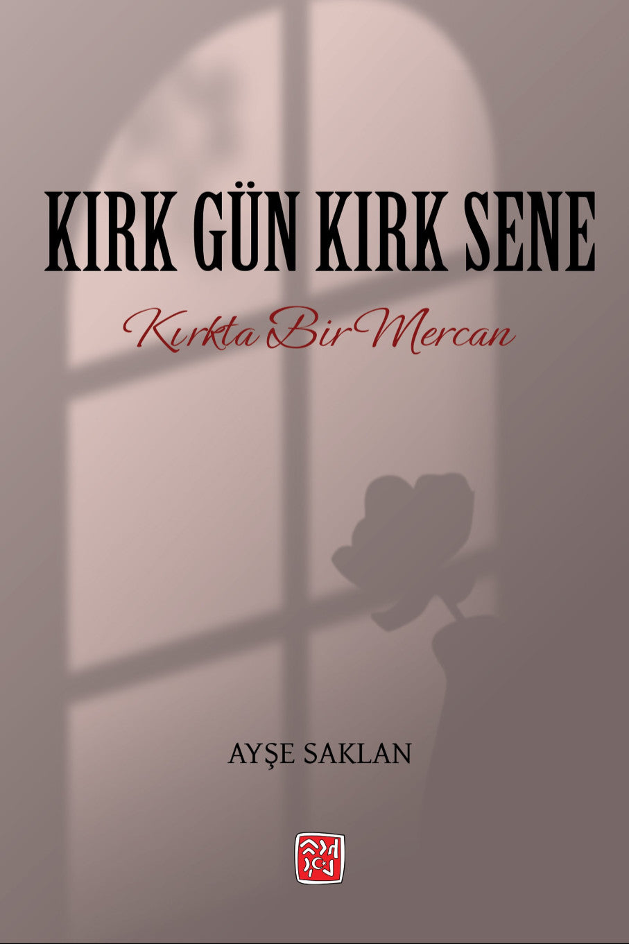 Kırk Gün Kırk Sene - Ayşe Saklan kitap kapağı