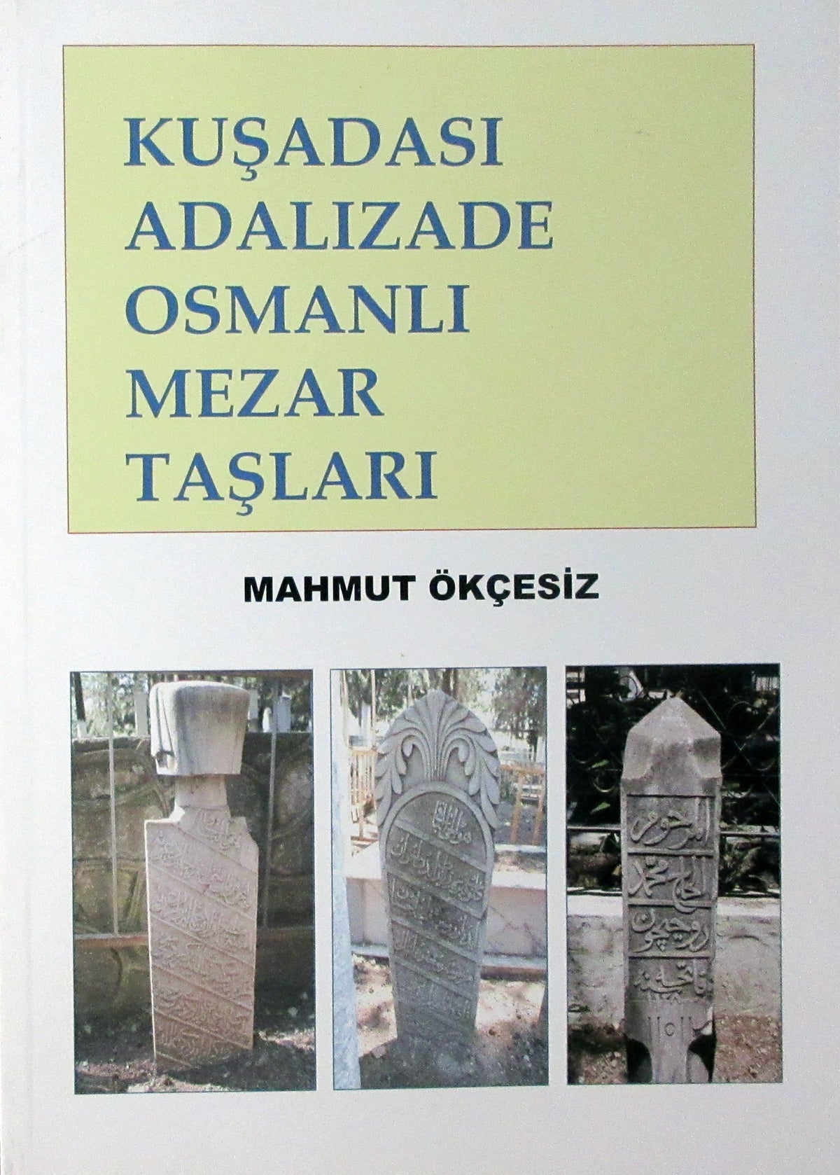 Kuşadası Adalızade Osmanlı Mezar Taşları (2-I-3) - Mahmut Ökçesiz kitap kapağı