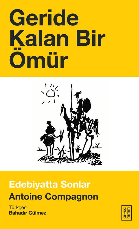 Geride Kalan Bir Ömür Edebiyatta Sonlar - Antoine Compagnon kitap kapağı