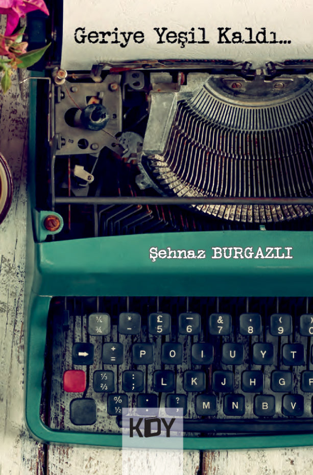 Geriye Yeşil Kaldı - Şehnaz Burgazlı kitap kapağı