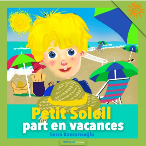 Petit Soleil Part En Vacances - Serra Kantarcıoğlu kitap kapağı