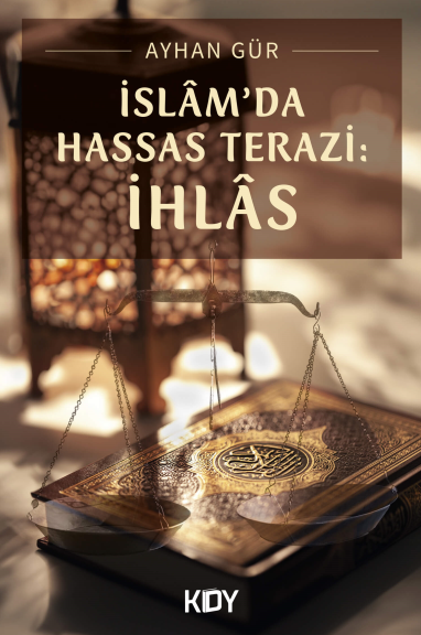 İslam'da Hassas Terazi: İhlas - Ayhan Gür kitap kapağı