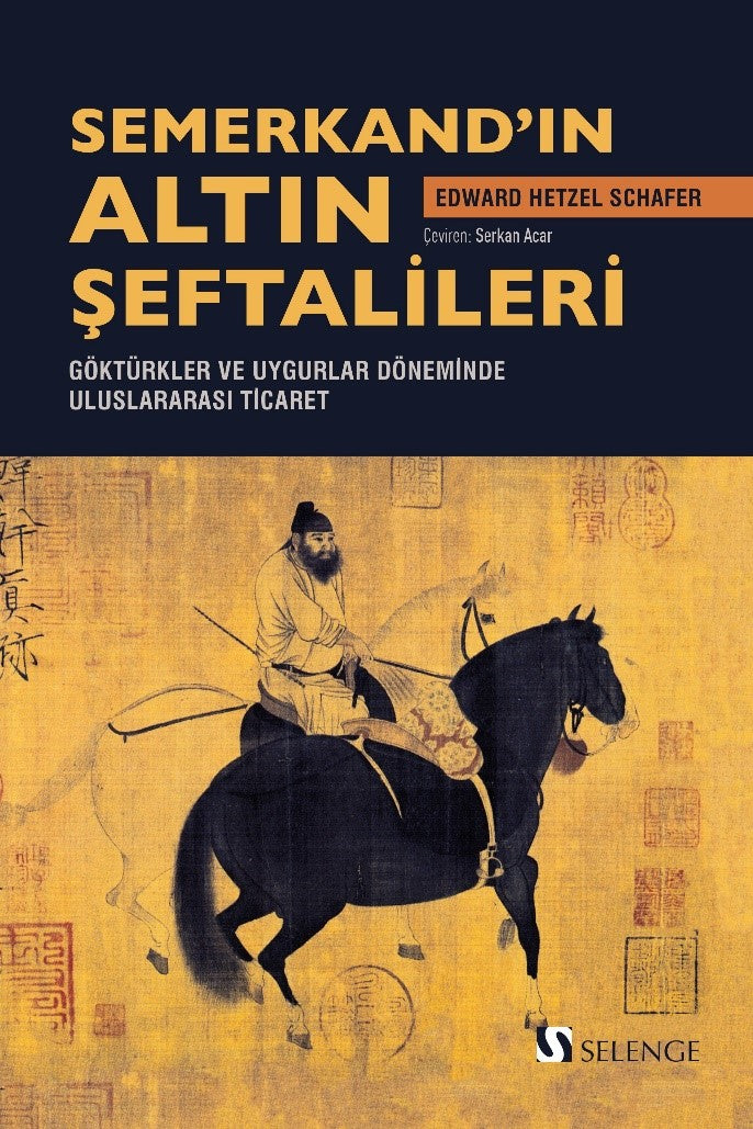 Semerkand'ın Altın Şeftalileri Göktürkler ve Uygurlar Döneminde Uluslararası Ticaret - Edward Hetzel Schafer kitap kapağı