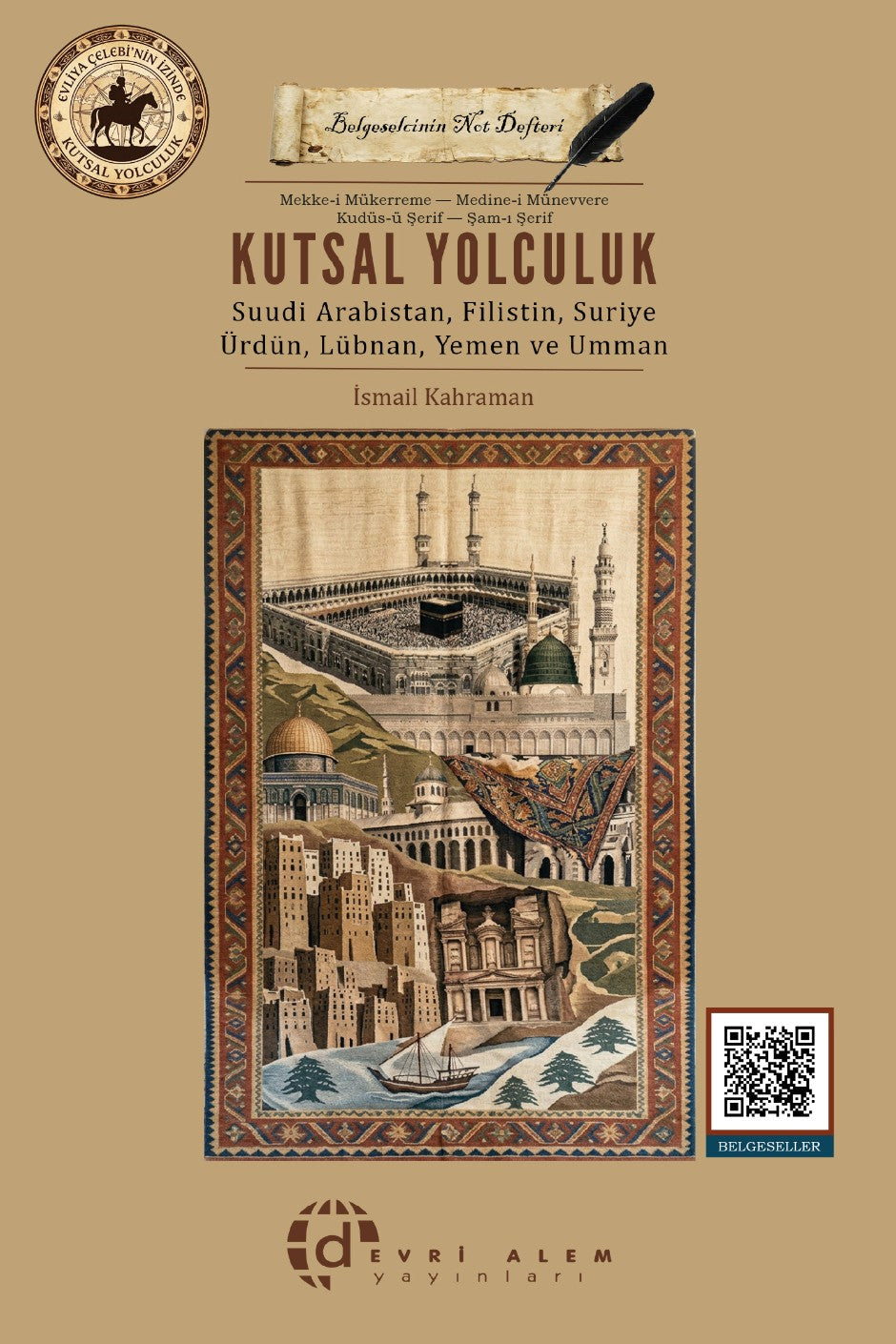 Kutsal Yolculuk Suudi Arabistan-Filistin-Suriye-Ürdün-Lübnan-Yemen-Umman - İsmail Kahraman kitap kapağı