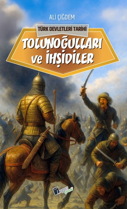Tolunoğulları ve İhşidiler / Türk Devletleri Tarihi - Ali Çiğdem kitap kapağı