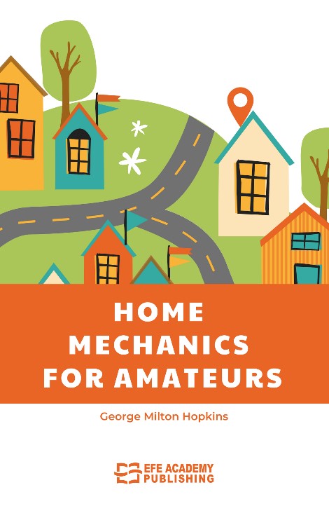 Home Mechanics for Amateurs - George Milton Hopkins kitap kapağı