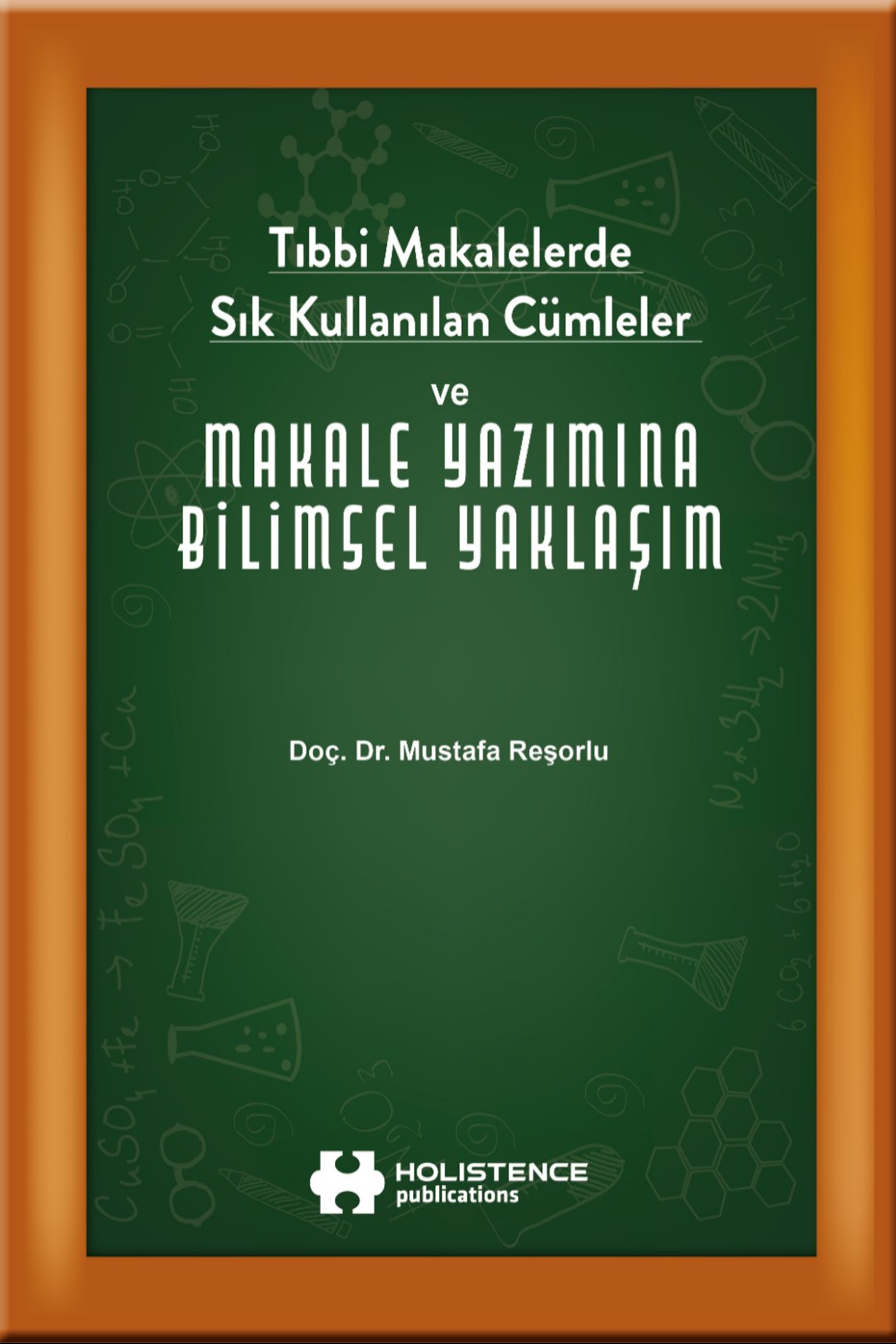 Tıbbi Makalelerde Sık Kullanılan Cümleler ve Makale Yazımına Bilimsel Yaklaşım - Doç. Dr. Mustafa Reşorlu kitap kapağı