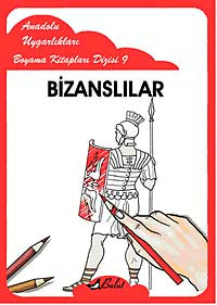 Bizanslılar / Anadolu Uygarlıkları Boyama Kitapları Dizisi 9 - Mustafa Aksoy kitap kapağı