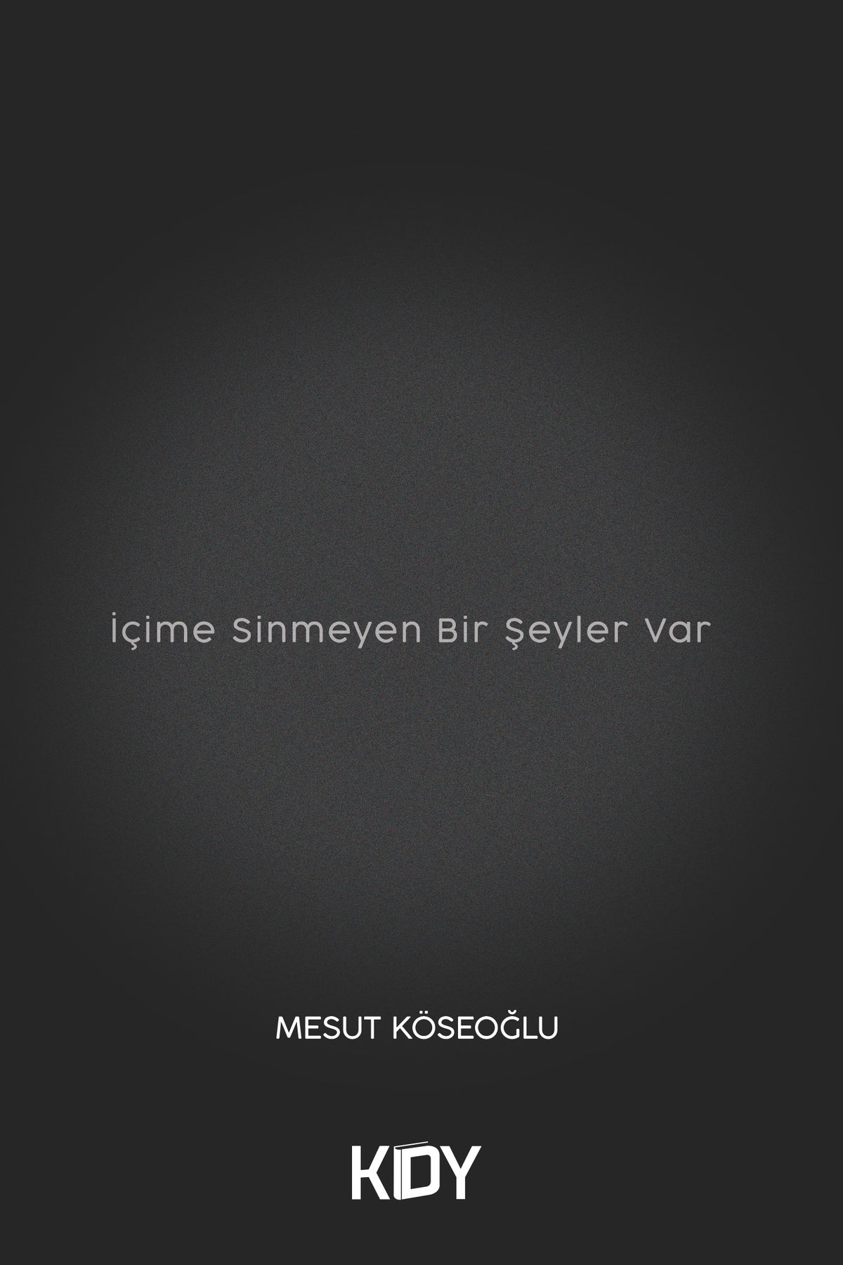 İçime Sinmeyen Bir Şeyler Var - Mesut Köseoğlu kitap kapağı