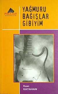 Yağmuru Bağışlar Gibiyim - Kaan Kayahan kitap kapağı