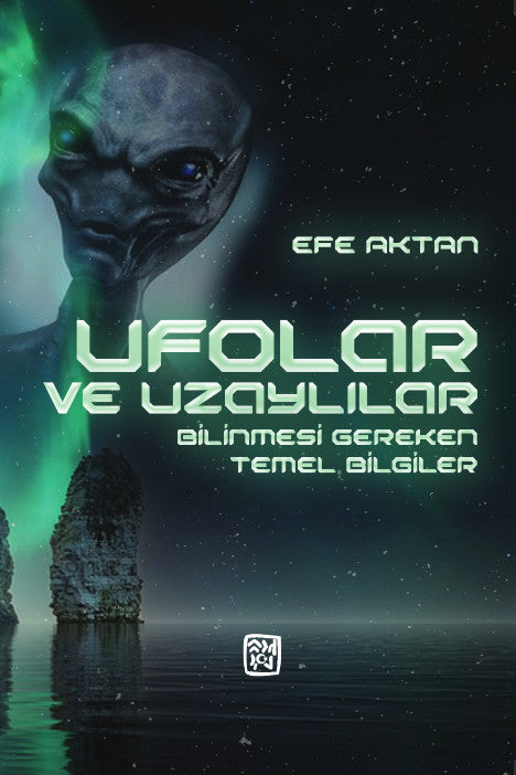 Ufolar ve Uzaylılar - Bilinmesi Gereken Temel Bilgiler - Efe Aktan kitap kapağı
