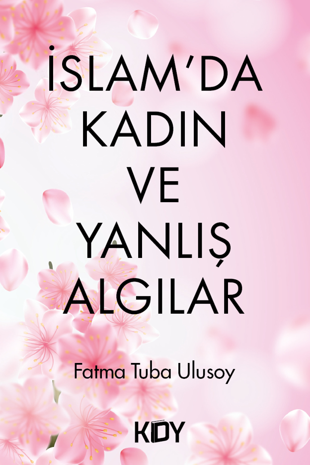 İslam'da Kadın ve Yanlış Algılar - Fatma Tuba Ulusoy kitap kapağı