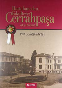 44. Yıl Anısına Hastahaneden Fakülteye Cerrahpaşa (20-B-3) - Prof. Dr. Ayten Altıntaş kitap kapağı