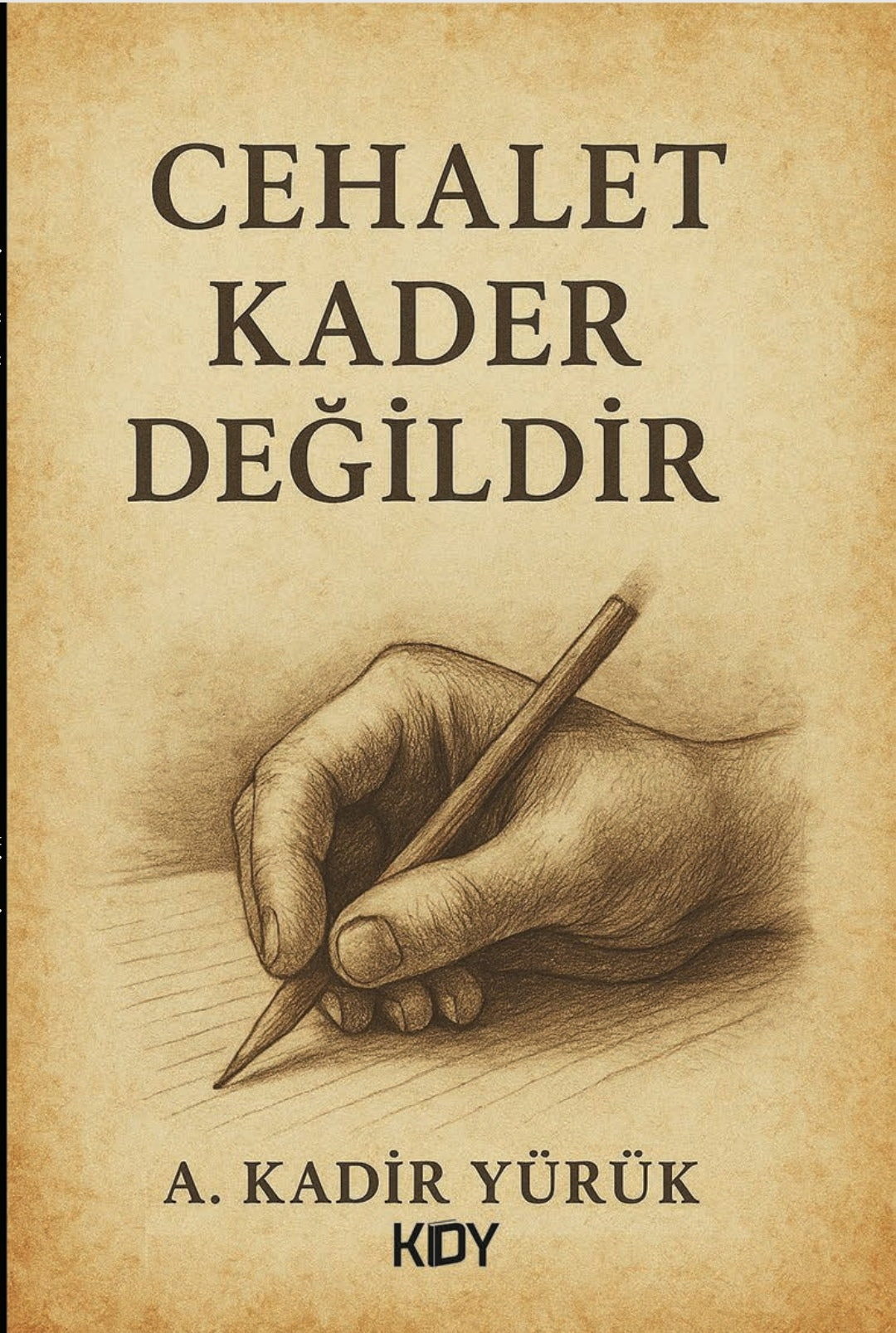 Cehalet Kader Değildir - A. Kadir Yürük kitap kapağı