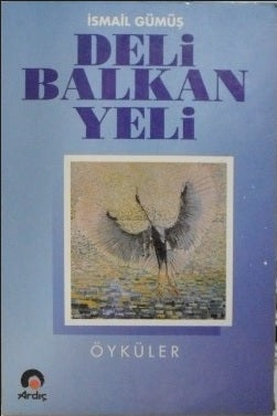 Deli Balkan Yeli (Öyküler)/ 11-H-14 - İsmail Gümüş kitap kapağı