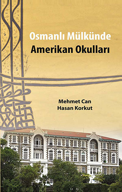 Osmanlı Mülkünde Amerikan Okulları - Hasan Korkut kitap kapağı