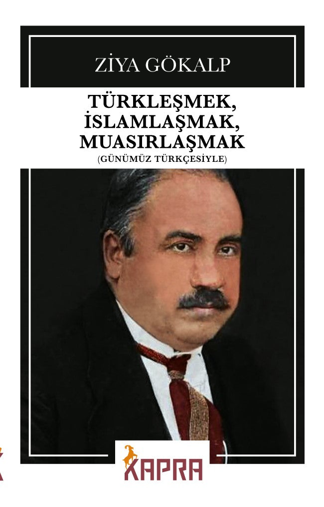 Türkleşmek, İslamlaşmak, Muasırlaşmak (Günümüz Türkçesiyle) - Ziya Gökalp kitap kapağı