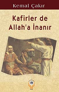 Kafirler de Allah'a İnanır - Kemal Çakır kitap kapağı