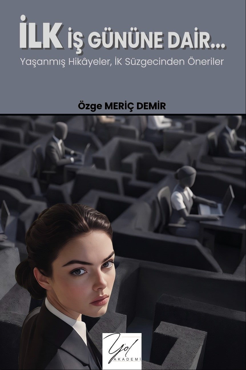 İlk İş Gününe Dair... "Yaşanmış Hikayeler, İK Süzgecinden Öneriler" - Özge Meriç Demir kitap kapağı
