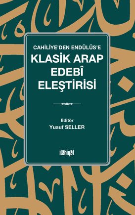 Cahiliye'den Endülüs'e Klasik Arap Edebî Eleştirisi - Yusuf Seller kitap kapağı