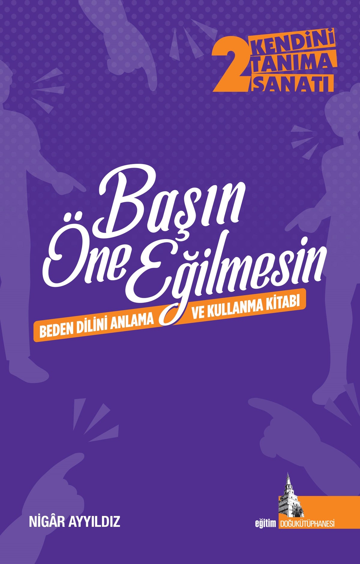 Başın Öne Eğilmesin Beden Dilini Anlama ve Kullanma Kitabı - Nigar Ayyıldız kitap kapağı