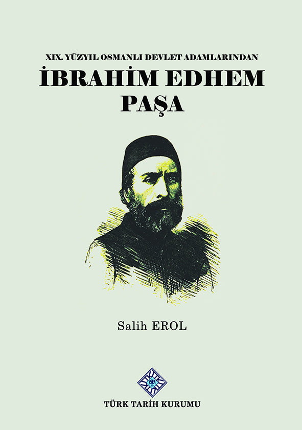 XIX.Yüzyıl Osmanlı Devlet Adamlarından İbrahim Edhem Paşa / 13-Z-247 - Salih Erol kitap kapağı